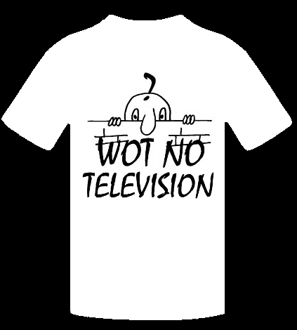 WOT NO TELEVISION