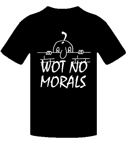 WOT NO MORALS